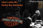 Harley Bar Smržovka a Libora 40...